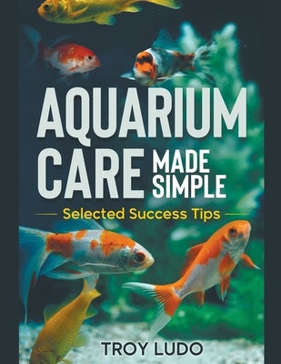 Aquarium Care Made Simple Paperback Troy Ludo