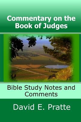 Commentary on the Book of Judges: Bible Study Notes and Comments Paperback Createspace Independent Publishing Platform