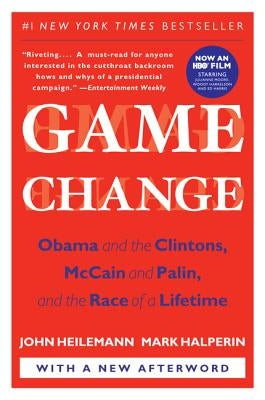 Game Change: Obama and the Clintons, McCain and Palin, and the Race of a Lifetime Paperback Harper Perennial