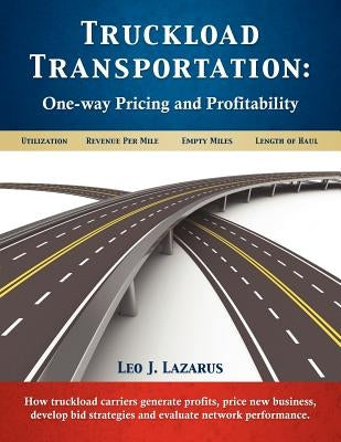 Truckload Transportation: One-Way Pricing & Profitability Paperback Leo Jackson Lazarus