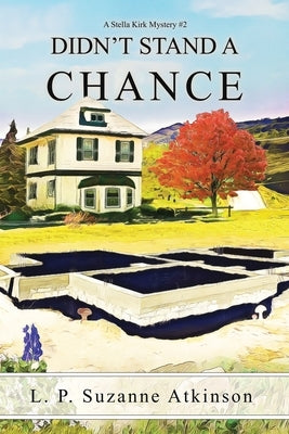 Didn't Stand a Chance: A Stella Kirk Mystery #2 Paperback L.P.Suzanne Atkinson