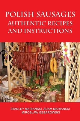 Polish Sausages, Authentic Recipes And Instructions Paperback Bookmagic
