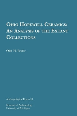 Ohio Hopewell Ceramics: An Analysis of the Extant Collections Volume 33 Paperback U of M Museum Anthro Archaeology