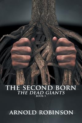 The Second Born: The Dead Giants Paperback Xlibris Us