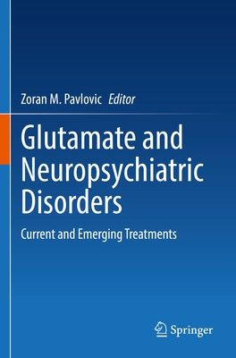 Glutamate and Neuropsychiatric Disorders: Current and Emerging Treatments Paperback Springer