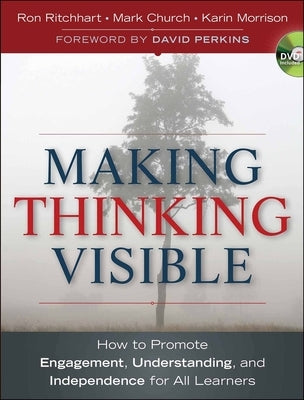 Making Thinking Visible: How to Promote Engagement, Understanding, and Independence for All Learners Jossey-Bass