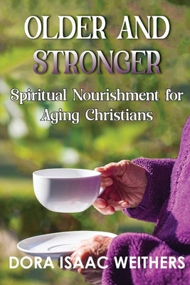 Older and Stronger: Spiritual Nourishment for Aging Christians Paperback Teach Services, Inc.