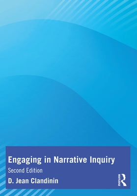 Engaging in Narrative Inquiry Paperback Routledge