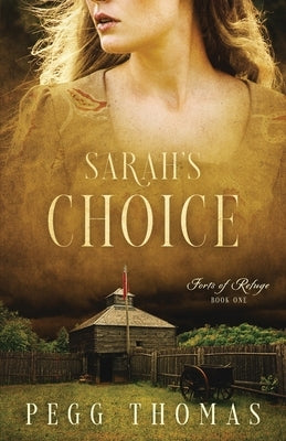 Sarah's Choice: Forts of Refuge - Book One Paperback Independently Published