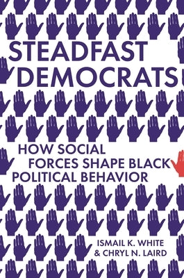 Steadfast Democrats: How Social Forces Shape Black Political Behavior Paperback Princeton University Press