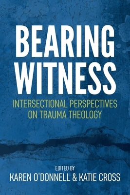 Bearing Witness: Intersectional Perspectives on Trauma Theology Paperback SCM Press