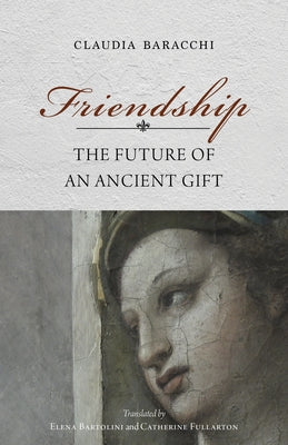 Friendship: The Future of an Ancient Gift Paperback Indiana University Press
