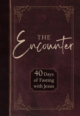 The Encounter: 40 Days of Fasting with Jesus Imitation Leather Broadstreet Publishing