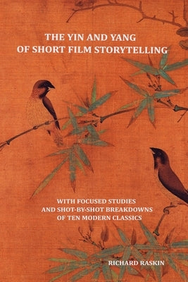 The Yin and Yang of Short Film Storytelling Paperback Quid Pro, LLC