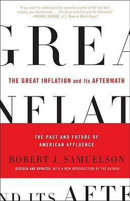 The Great Inflation and Its Aftermath: The Past and Future of American Affluence Paperback Random House Trade