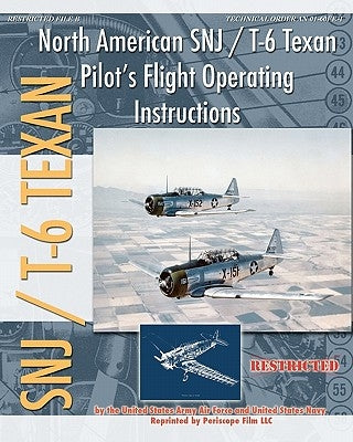 North American SNJ / T-6 Texan Pilot's Flight Operating Instructions Paperback Periscope Film LLC