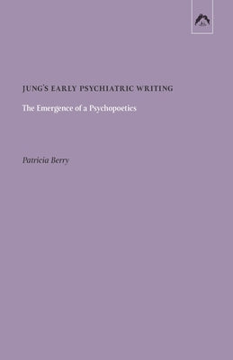 Jung's Early Psychiatric Writing: The Emergence of a Psychopoetics Paperback Spring Publications