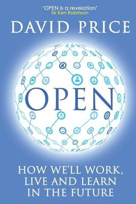 Open: How we'll work, live and learn in the future Paperback Crux Publishing Ltd