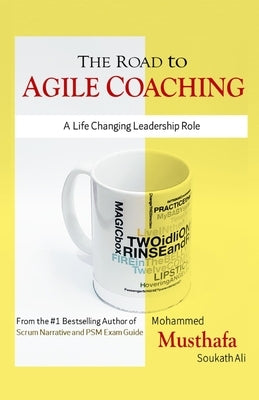 The Road to Agile Coaching: A Life Changing Leadership Role Paperback Independently Published