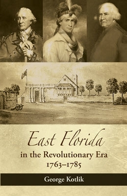 East Florida in the Revolutionary Era, 1763-1785 Paperback NewSouth Books