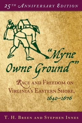 Myne Owne Ground: Race and Freedom on Virginia's Eastern Shore, 1640-1676 Paperback Oxford University Press, USA