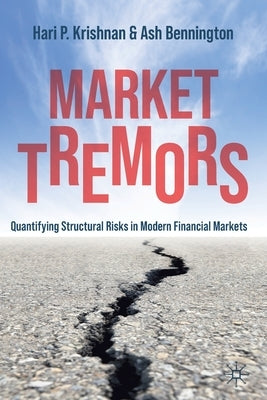 Market Tremors: Quantifying Structural Risks in Modern Financial Markets Paperback Palgrave MacMillan