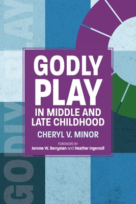 Godly Play in Middle and Late Childhood Paperback Church Publishing