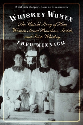 Paperback book titled "Whiskey Women: The Untold Story of How Women Saved Bourbon, Scotch, and Irish Whiskey" by Potomac Books.