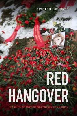 Red Hangover: Legacies of Twentieth-Century Communism Paperback Duke University Press