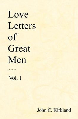 Love Letters Of Great Men Createspace Independent Publishing Platform
