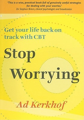 Stop Worrying: Get Your Life Back on Track with CBT Paperback Open University Press