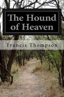 The Hound of Heaven Paperback Createspace Independent Publishing Platform