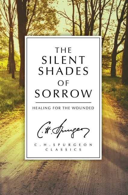The Silent Shades of Sorrow: Healing for the Wounded Paperback Christian Heritage