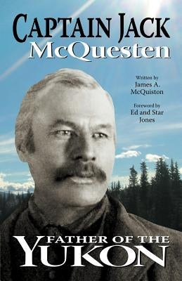Captain Jack: Father of the Yukon Paperback Outskirts Press