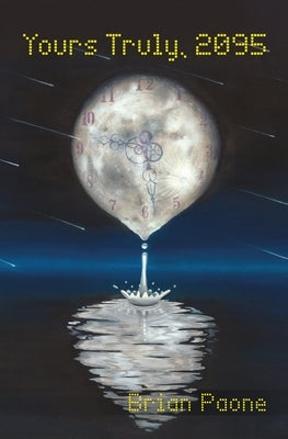Yours Truly, 2095: A Time-Travel Romance Adventure Paperback Scout Media