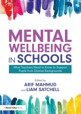 Mental Wellbeing in Schools: What Teachers Need to Know to Support Pupils from Diverse Backgrounds Paperback Routledge