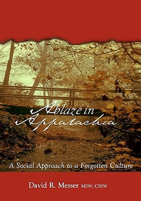 Ablaze in Appalachia: A Social Approach to Forgotten Culture Paperback Booksurge Publishing