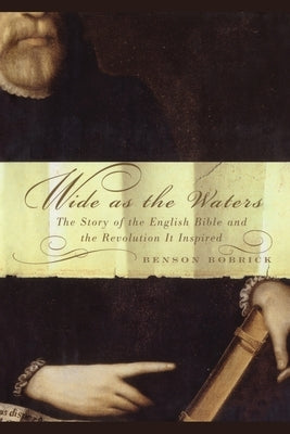 Wide as the Waters: The Story of the English Bible and the Revolution Paperback Simon & Schuster