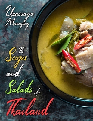 The Soups and Salads of Thailand: The Complete Thai Soup and Salad Cookbook Paperback Independently Published