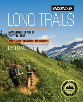 Backpacker Long Trails: Mastering the Art of the Thru-Hike Paperback Falcon Press Publishing