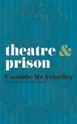 Theatre & Prison Paperback Bloomsbury Publishing PLC