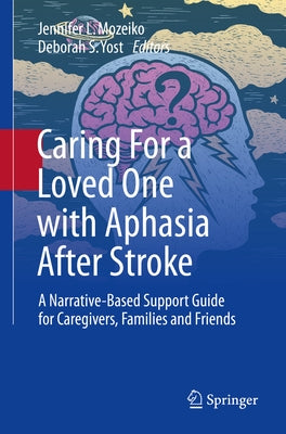 Caring for a Loved One with Aphasia After Stroke: A Narrative-Based Support Guide for Caregivers, Families and Friends Paperback Springer