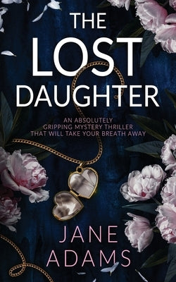 THE LOST DAUGHTER an absolutely gripping mystery thriller that will take your breath away Paperback Joffe Books Ltd