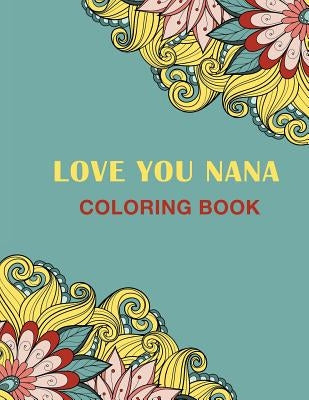 Love You Nana: Coloring Books by Coloring Books, Haywood