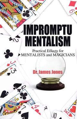 Impromptu Mentalism: Practical Effects for Mentalists and Magicians Paperback Outskirts Press