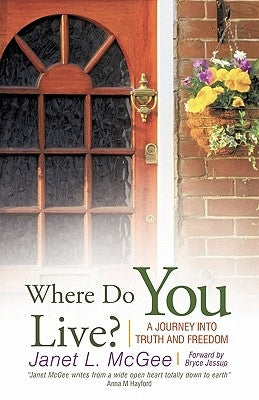 Where Do You Live?: A Journey Into Truth and Freedom Paperback WestBow Press
