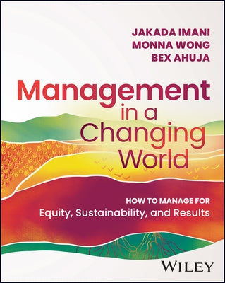 Management in a Changing World: How to Manage for Equity, Sustainability, and Results Paperback Wiley
