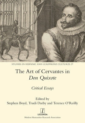 The Art of Cervantes in Don Quixote: Critical Essays Paperback Legenda