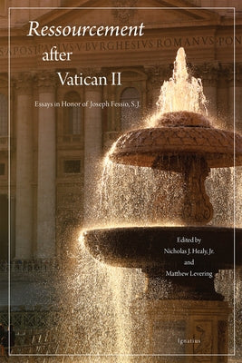 Ressourcement After Vatican II: Essays in Honor of Joseph Fessio, S.J. Paperback Ignatius Press