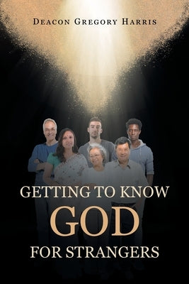 Getting to Know God for Strangers Paperback Page Publishing, Inc.